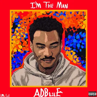 I'm the Man the Mixtape by ADB Lil E