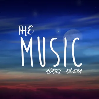 The Music by Adriel Rivera