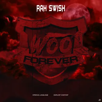 WOO Forever by Rah Swish