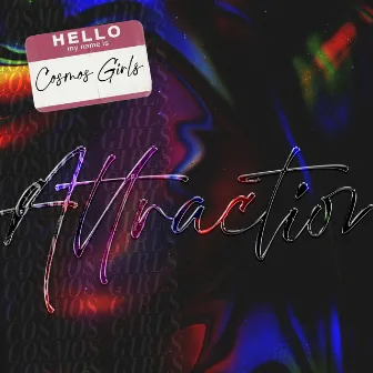 Attraction by COSMOS girls