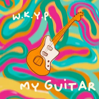 My Guitar by W.K.Y.P.