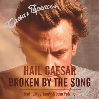 Hail Caesar / Broken By The Song by Unknown Artist