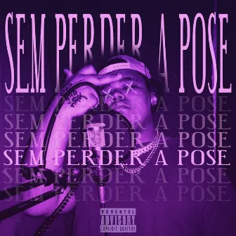 Sem Perder a Pose by Vexx