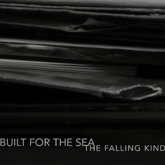 The Falling Kind by Built For The Sea