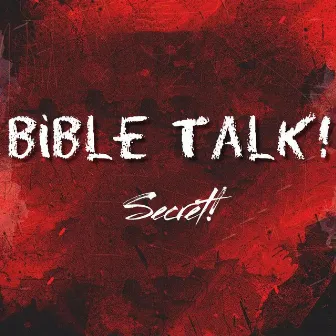 Bible Talk! by Secret!