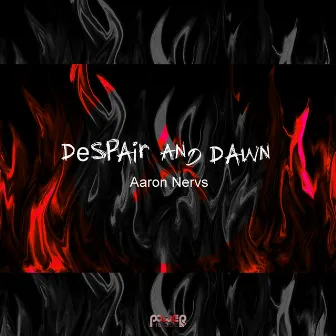 Despair And Dawn by Aaron Nervs