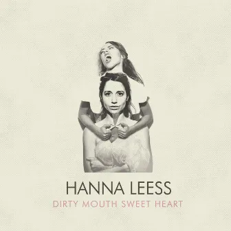 Dirty Mouth Sweet Heart by Hanna Leess