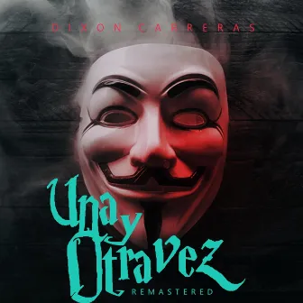 Una y Otra Vez (Remastered) by Dixon Carreras