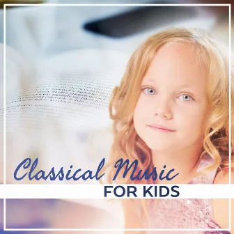 Classical Music for Kids – Learn with Classical Melodies, Piano Relaxation, Mind Control, Stress Relief by Unknown Artist