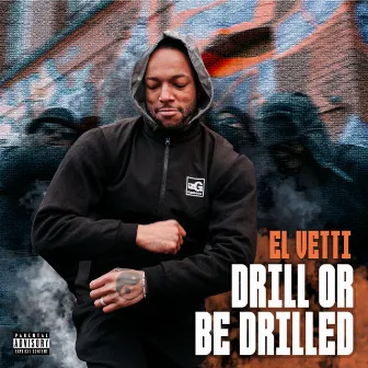 Drill or be Drilled by El Vetti