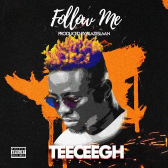 Follow me by Tee Cee Gh