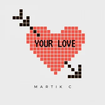 Your Love by Martik C