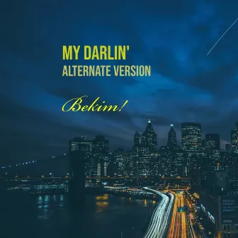 My Darlin' (Alternate Version) by Bekim!