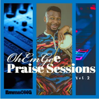 OhEmGee Praise Sessions, Vol.2 by EmmaOMG