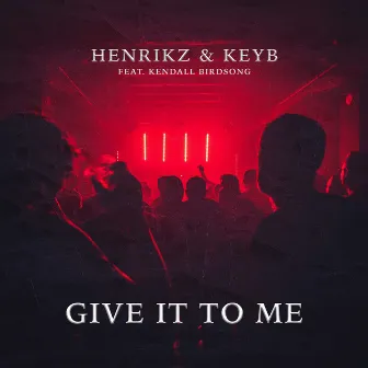 Give It to Me by Keyb