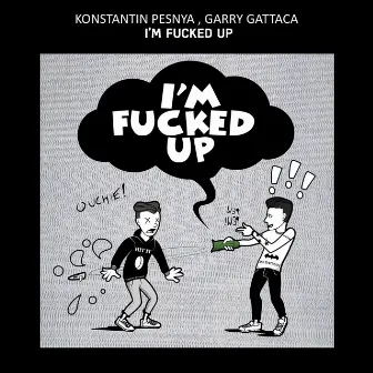 I'm Fucked Up by Konstantin Pesnya