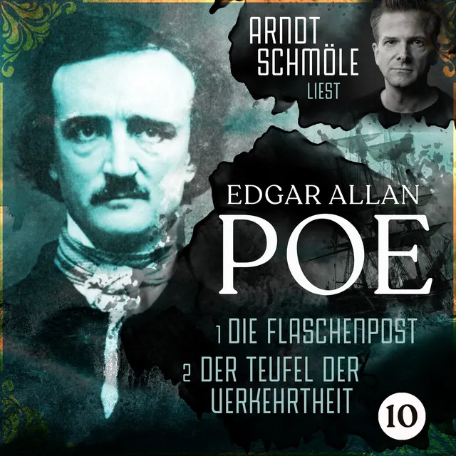 Die Flaschenpost / Der Teufel der Verkehrtheit [Arndt Schmöle liest Edgar Allan Poe, Band 10 (Ungekürzt)]