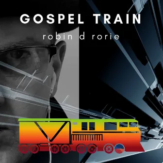 Gospel Train by Robin D. Rorie