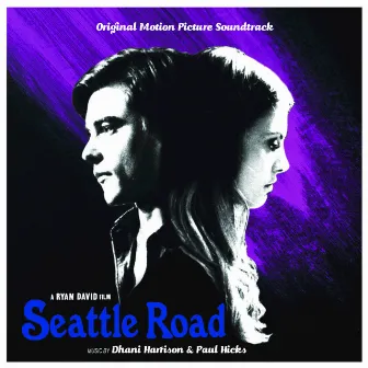 Seattle Road (Original Motion Picture Soundtrack) by Dhani Harrison