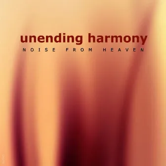 Unending Harmony by Noise From Heaven