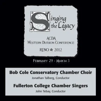 2012 American Choral Directors Association, Western Division (ACDA): Bob Cole Conservatory Chamber Choir & Fullerton College Chamber Singers by 