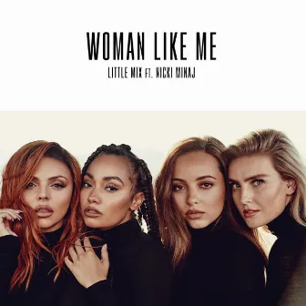 Woman Like Me (feat. Nicki Minaj) by Little Mix