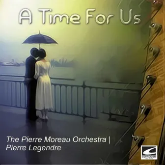 A Time For Us by Pierre Legendre