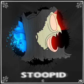 STOOPID by Rootz