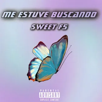 Me Estuve Buscando by Sweet F5