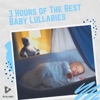 3 Hours of The Best Baby Lullabies by #Lullabies