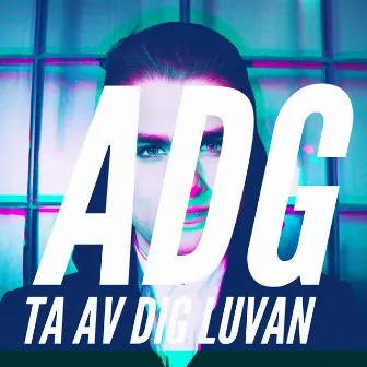 Ta av dig luvan by ADG