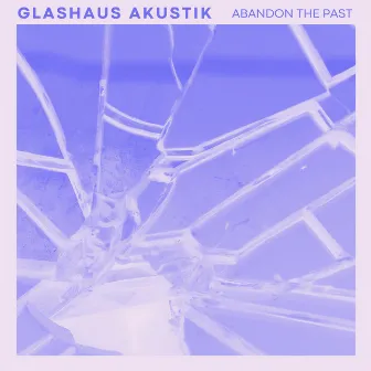 Glashaus (Akustik Version) by Abandon The Past