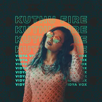 Kuthu Fire by Vidya Vox