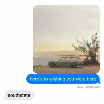 Here's to Wishing You Were Here by southstate