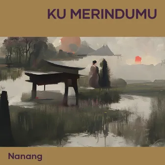 Ku Merindumu by Nanang