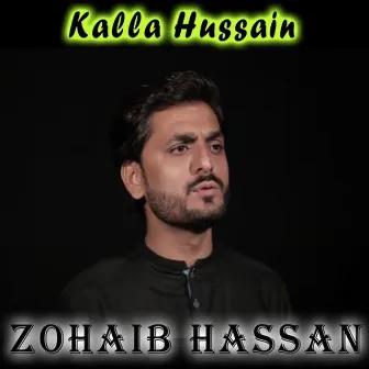 Kalla Hussain by Zohaib Hassan