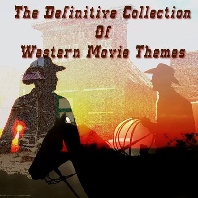 The Definitive Collection of Western Movie Themes