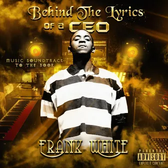 Behind the Lyrics of a CEO (Music Soundtrack to the Book) by Frank White