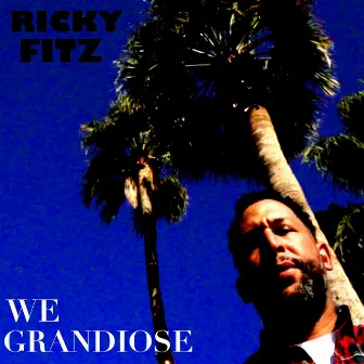 We Grandiose by Ricky Fitz