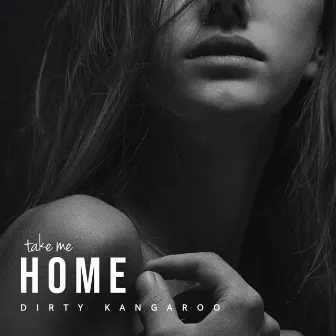 Take Me Home by DIRTY KANGAROO