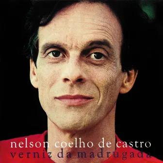 Verniz da Madrugada by Nelson Coelho de Castro