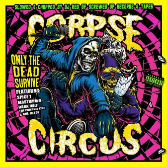 Only the Dead Survive (Slowed & Chopped) by Corpse Circus