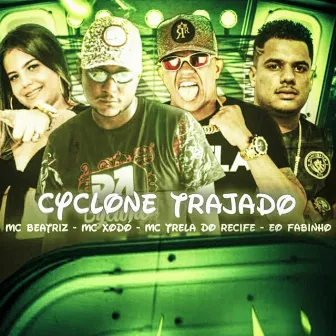 Cyclone Trajado by Mc Trela do Recife