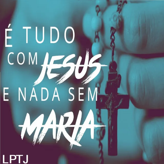 Tudo Com Jesus e Nada Sem Maria