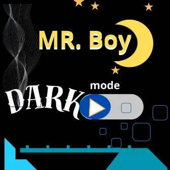 Dark Mode by Mr. Boy