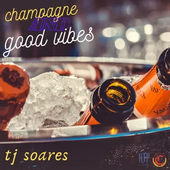 Champage and Good Vibes by TJ SOARES