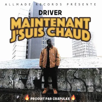 Maintenant j'suis chaud by Driver