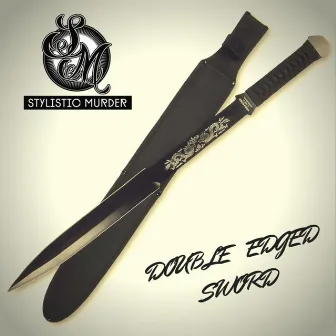 Double Edged Sword by Stylistic Murder