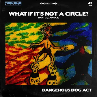 What If It's Not A Circle, Pt. 2 (Caprice) by Dangerous Dog Act