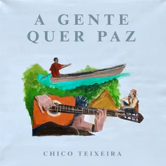 A Gente Quer Paz by Chico Teixeira